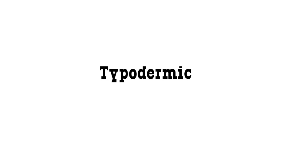 Fonte Typodermic