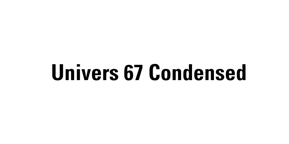 Fonte Univers 67 Condensed