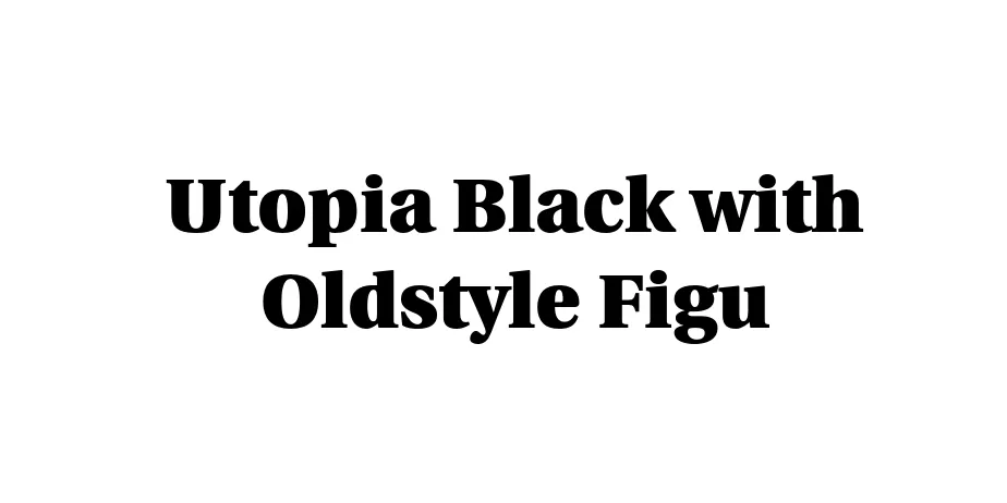 Fonte Utopia Black with Oldstyle Figu