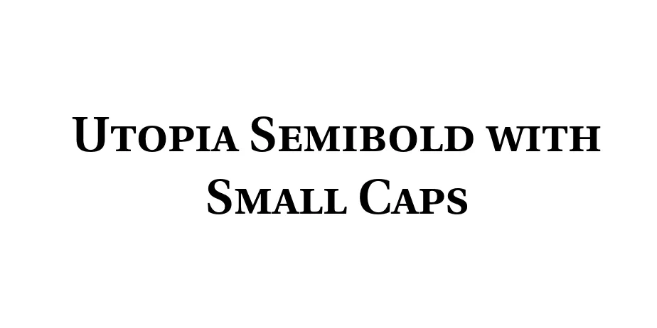 Fonte Utopia Semibold with Small Caps