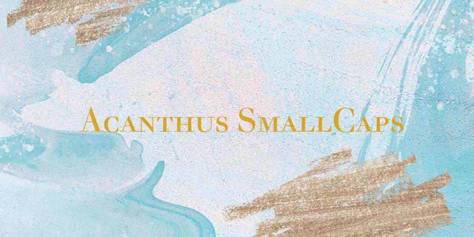 Fonte Acanthus SmallCaps