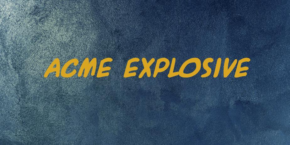 Fonte ACME Explosive