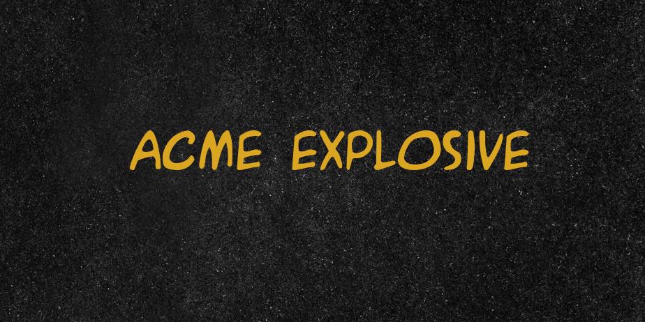 Fonte ACME Explosive