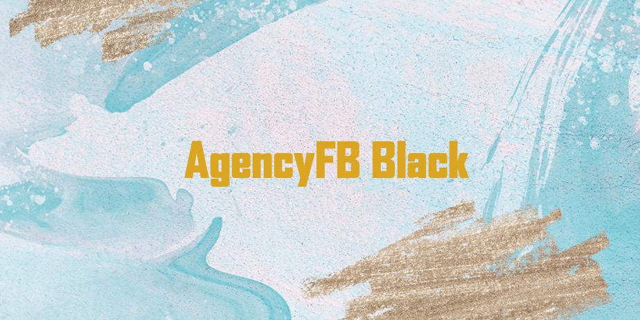 Fonte AgencyFB Black