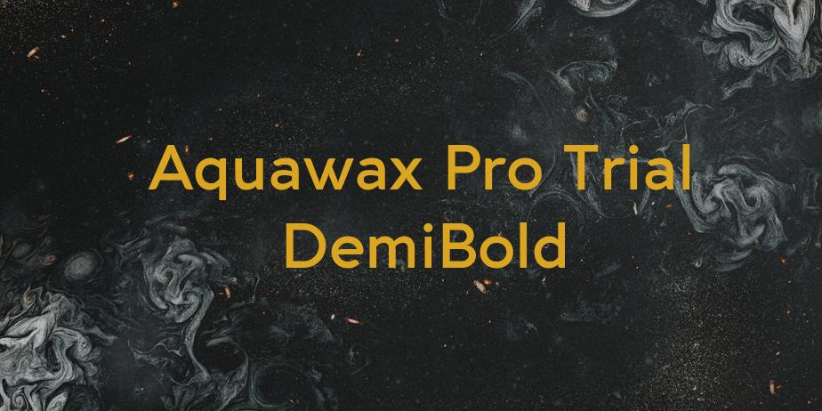 Fonte Aquawax Pro Trial DemiBold