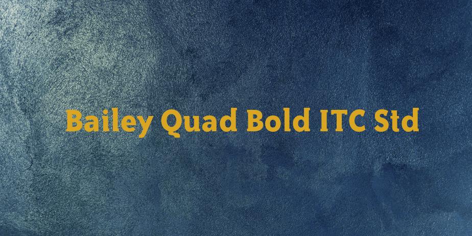 Fonte Bailey Quad Bold ITC Std