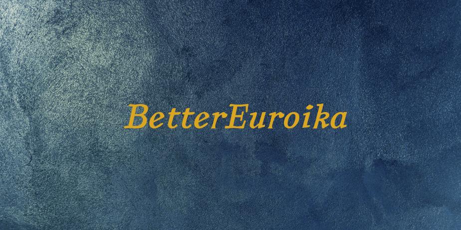 Fonte BetterEuroika