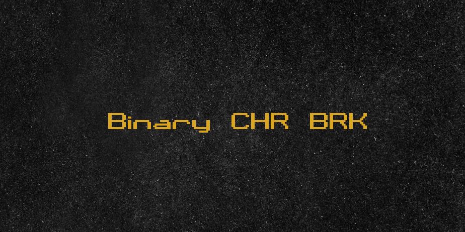 Fonte Binary CHR BRK