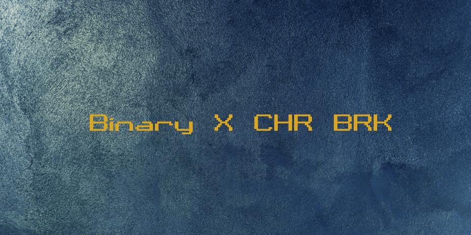 Fonte Binary X CHR BRK