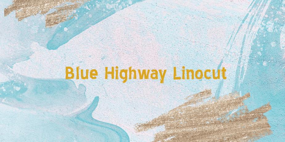 Fonte Blue Highway Linocut