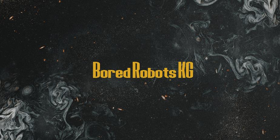 Fonte Bored Robots KG