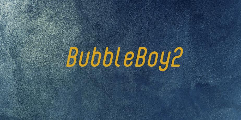 Fonte BubbleBoy2