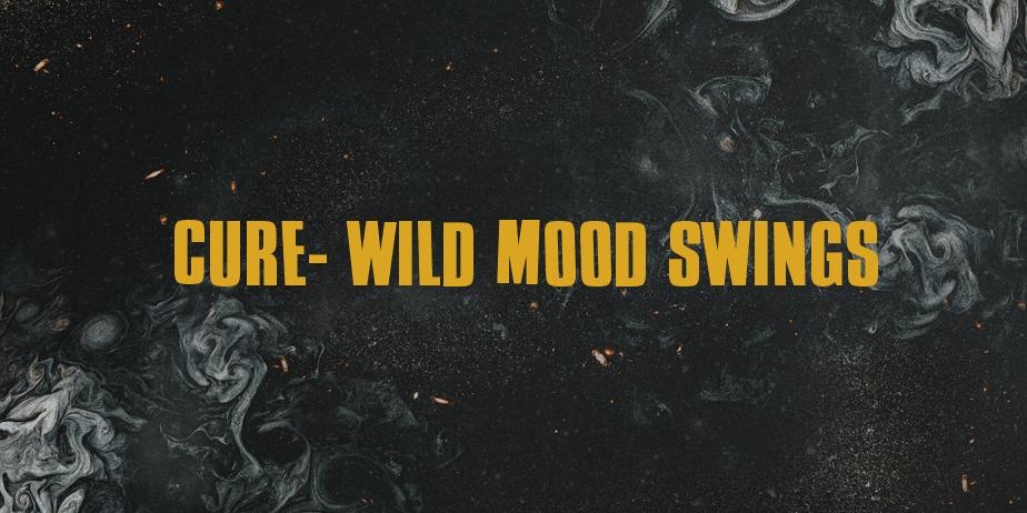 Fonte Cure- Wild Mood Swings