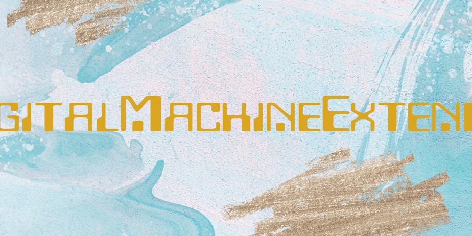 Fonte DigitalMachineExtended