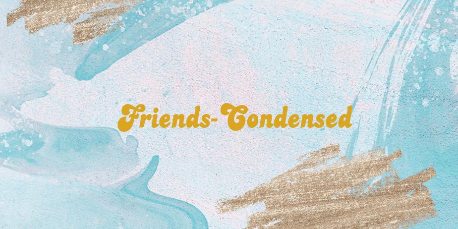 Fonte Friends-Condensed