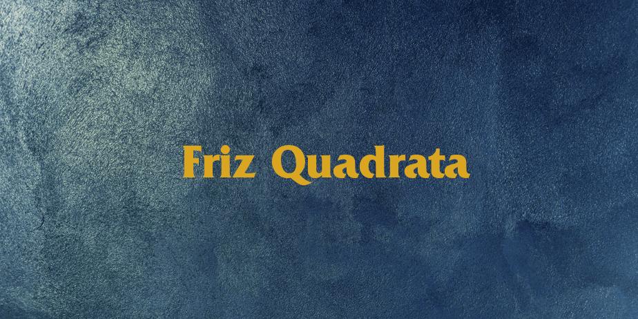 Fonte Friz Quadrata