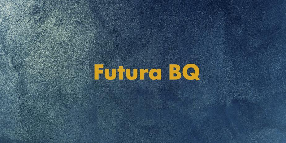 Fonte Futura BQ