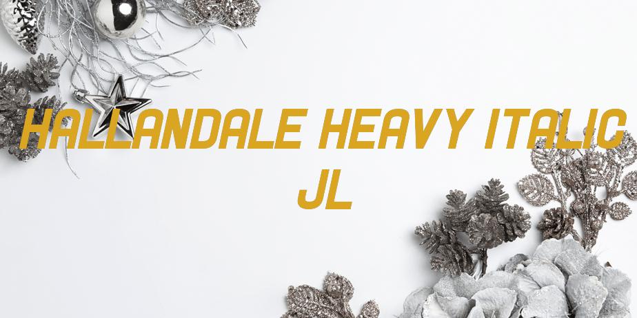 Fonte Hallandale Heavy Italic JL