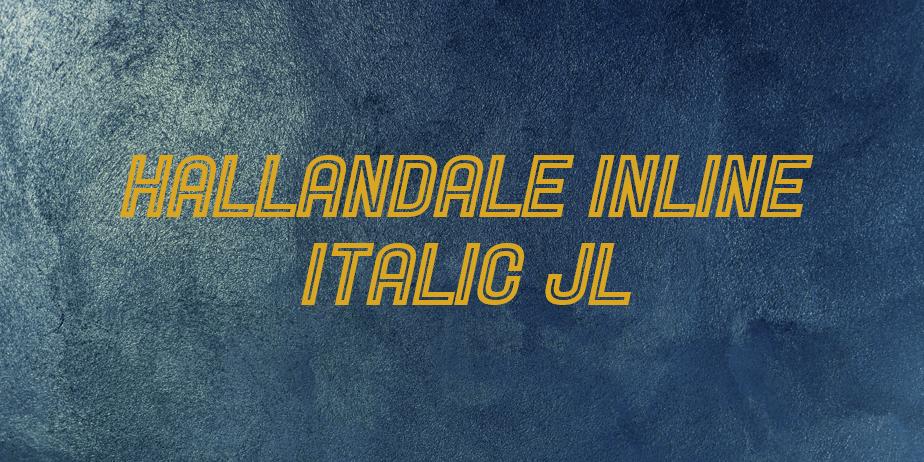 Fonte Hallandale Inline Italic JL