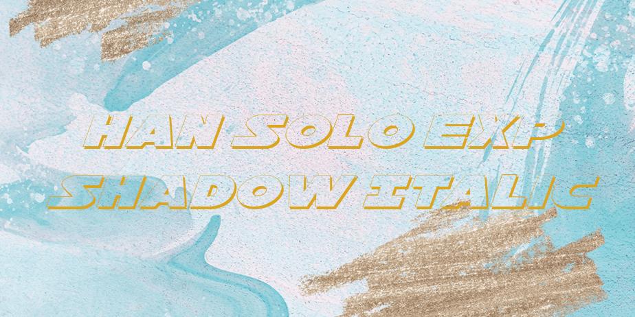 Fonte Han Solo Exp Shadow Italic