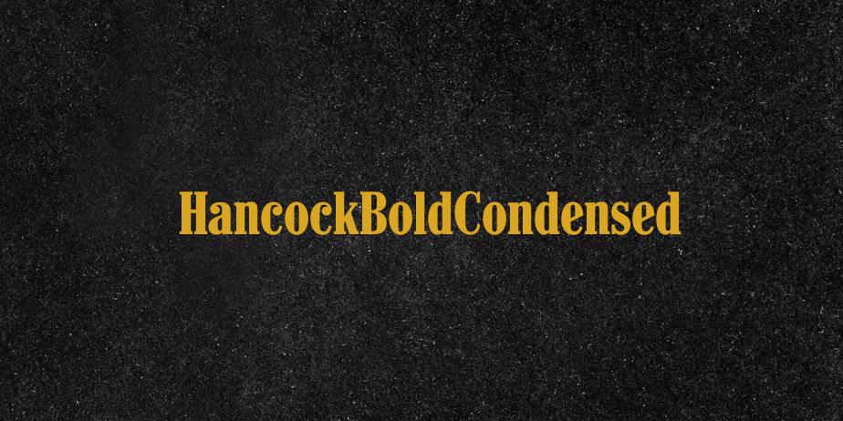 Fonte HancockBoldCondensed