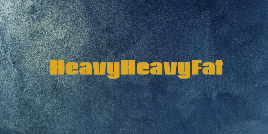 Fonte HeavyHeavyFat