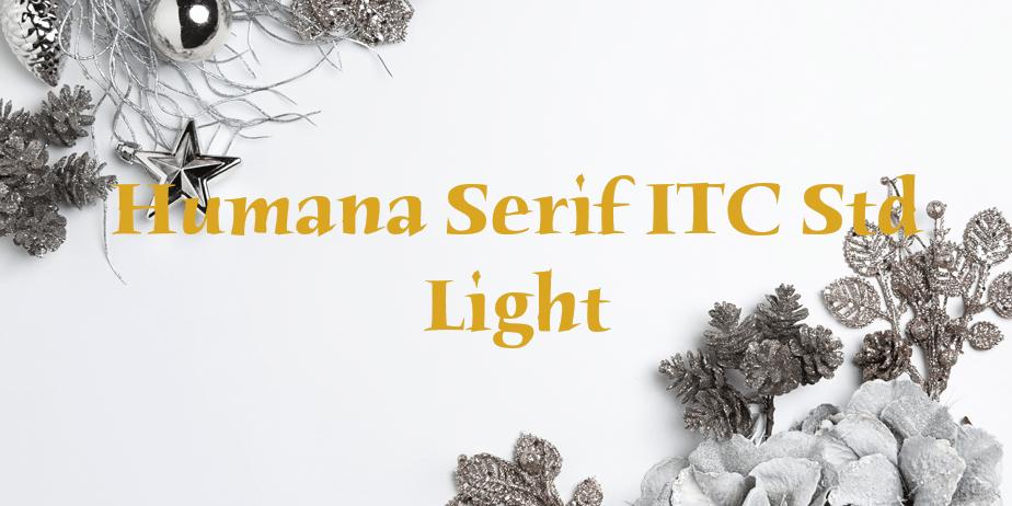 Fonte Humana Serif ITC Std Light