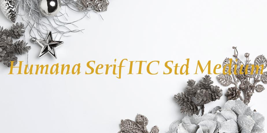 Fonte Humana Serif ITC Std Medium