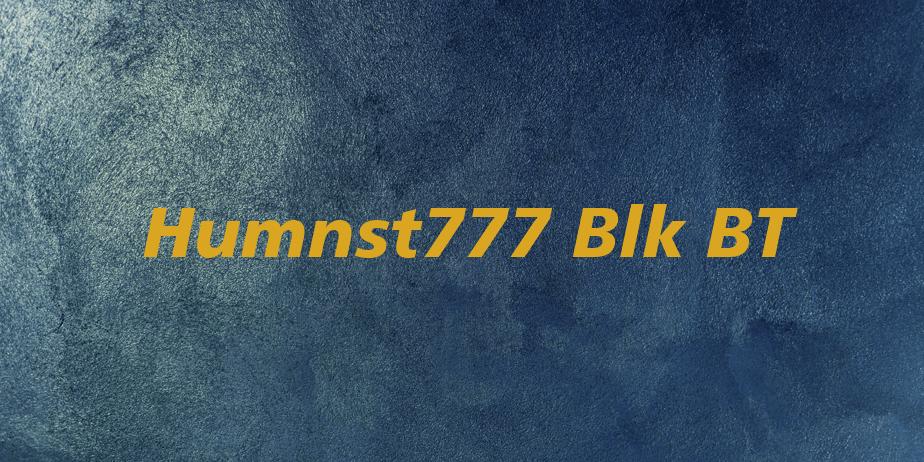 Fonte Humnst777 Blk BT