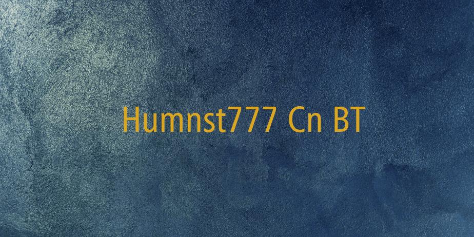 Fonte Humnst777 Cn BT