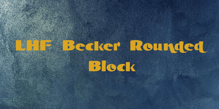 Fonte LHF Becker Rounded Block