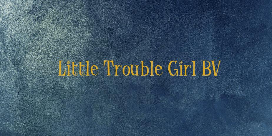 Fonte Little Trouble Girl BV