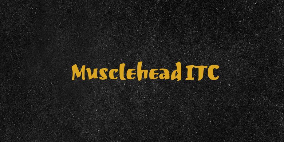 Fonte Musclehead ITC