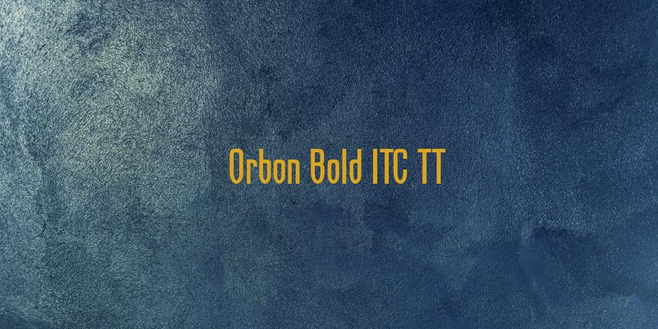 Fonte Orbon Bold ITC TT