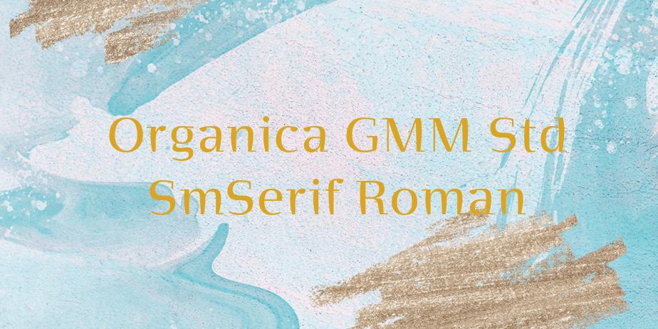 Fonte Organica GMM Std SmSerif Roman