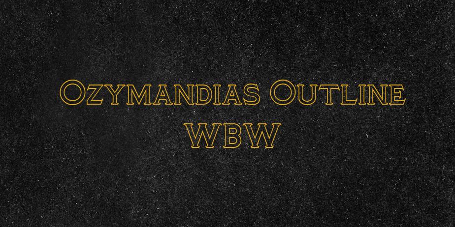 Fonte Ozymandias Outline WBW