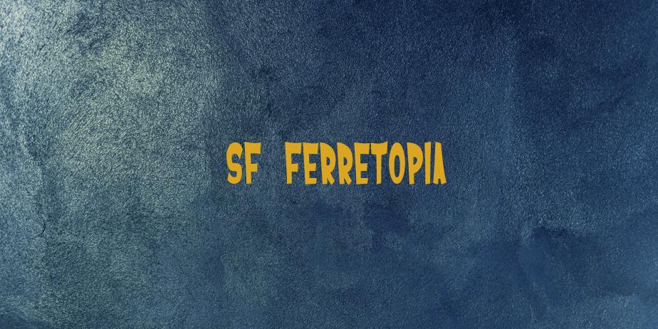 Fonte SF Ferretopia