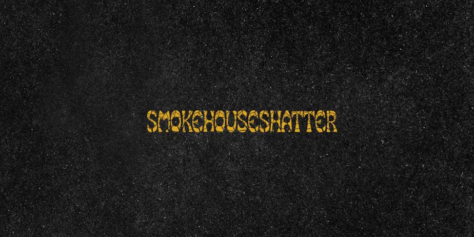 Fonte SmokeHouseShatter