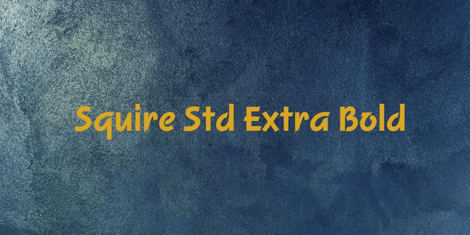 Fonte Squire Std Extra Bold