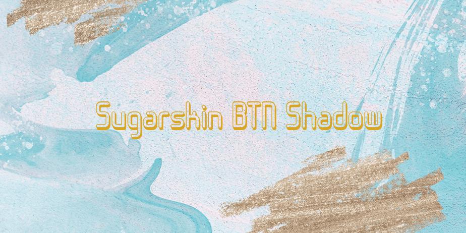 Fonte Sugarskin BTN Shadow