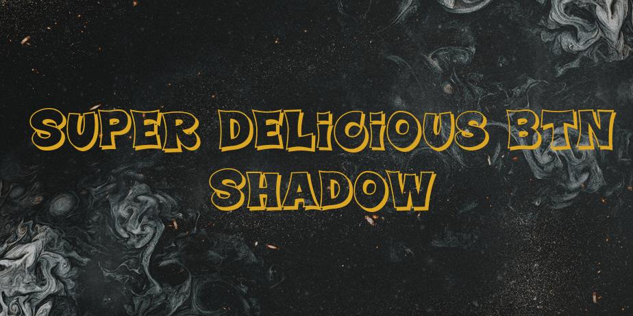 Fonte Super Delicious BTN Shadow