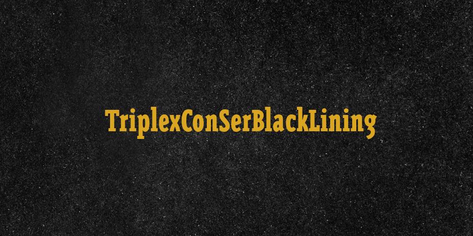 Fonte TriplexConSerBlackLining