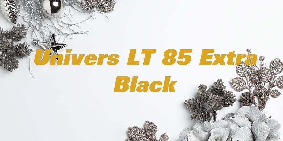 Fonte Univers LT 85 Extra Black