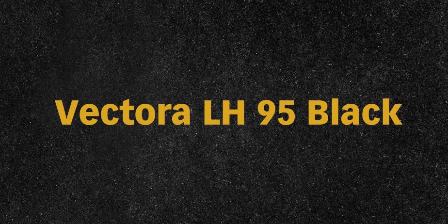 Fonte Vectora LH 95 Black