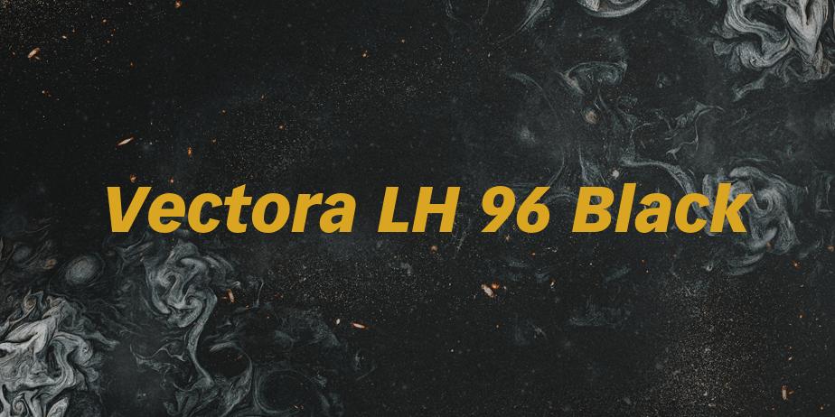 Fonte Vectora LH 96 Black