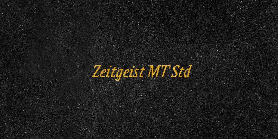 Fonte Zeitgeist MT Std